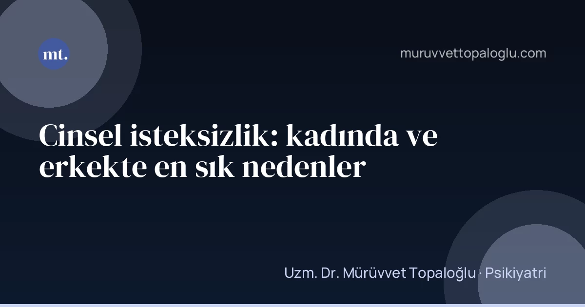 Cinsel isteksizlik: kadında ve erkekte en sık nedenler