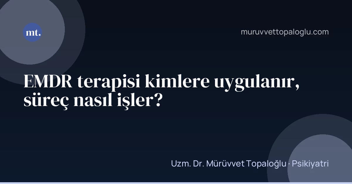 EMDR terapisi kimlere uygulanır, süreç nasıl işler?