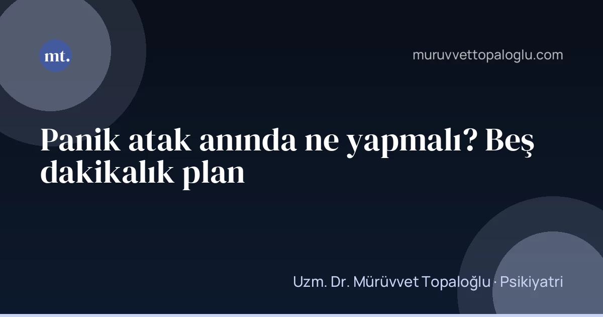 Panik atak anında ne yapmalı? Beş dakikalık plan